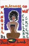 Do Platanos Go Wit' Collard Greens: Hispanic American Fiction