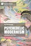 Psychedelic Modernism: Literature and Film (Literary Studies)