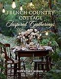 French Country Cottage Inspired Gatherings