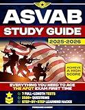 ASVAB Study Guide: Everything You Need to Ace the AFQT Exam First Time, with Step-by-Step Learning Hacks, 7 Full-Length Tests & Over 2500 Questions to Fully Prep Your Mind to Achieve a High Score