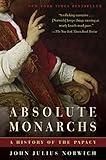 Absolute Monarchs: A History of the Papacy