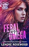 Feral Omega: A Dark Reverse Harem Omegaverse Romance (Ghost Alpha Unit Book 1)