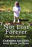 Not Lost Forever: My Story of Survival
