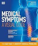 Medical Symptoms: A Visual Guide, 2nd Edition: The Easy Way to Identify Medical Problems (DK Medical Care Guides)