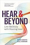 Hear & Beyond: Live Skillfully with Hearing Loss