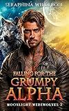 Falling for the Grumpy Alpha: Enemies to Lovers Forced Proximity Fated Mate Paranormal Shifter Romance (Moonlight Werewolves Book 3)
