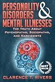 Personality Disorders & Mental Illnesses: The Truth About Psychopaths, Sociopaths, and Narcissists (Personality Disorders, Mental Illnesses, Psychopaths, Sociopaths, Narcissists)