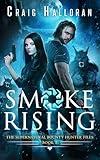 Smoke Rising: The Supernatural Bounty Hunter Files (Book 1 of 10): An Urban Fantasy Shifter Series (The Supernatural Bounty Hunter Series)
