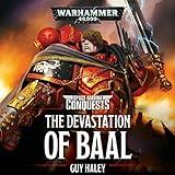 The Devastation of Baal: Space Marine Conquests: Warhammer 40,000, Book 1