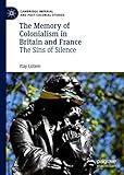 The Memory of Colonialism in Britain and France: The Sins of Silence (Cambridge Imperial and Post-Colonial Studies)
