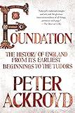 Foundation: The History of England from Its Earliest Beginnings to the Tudors
