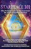 StarPeace 101: How to Create Peace in One Generation; The StarSeed StarMaps BluePrint