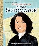 Mi Little Golden Book Sobre Sonia Sotomayor (My Little Golden Book About Sonia Sotomayor Spanish Edition) (Little Golden Book Biographies)
