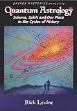 Quantum Astrology: Science, Spirit and Our Place in the Cycles of History