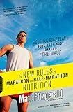 The New Rules of Marathon and Half-Marathon Nutrition: A Cutting-Edge Plan to Fuel Your Body Beyond "the Wall"