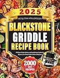 2025 BLACKSTONE GRIDDLE RECIPE BOOK: 2000 Days of Simple, Delicious, and Flavorful Recipes Cookbook for Beginners | Your Ultimate Guide to Outdoor Grilling Game