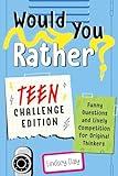 Would You Rather? Teen Challenge Edition: Funny Questions & Lively Competition for Original Thinkers
