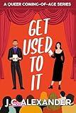 Get Used To It : A Queer Coming-Of-Age-Series