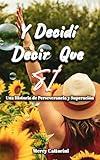 Y Decidí Decir Que Sí: Venciendo Obstáculos para Alcanzar el Éxito (Spanish Edition)