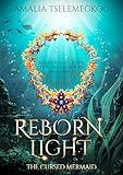 Reborn Light: A Young Adult Paranormal Romance (The Cursed Mermaid Book 1)