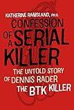 Confession of a Serial Killer: The Untold Story of Dennis Rader, the BTK Killer