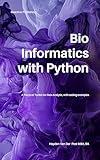 Bioinformatics with Python : A Practical Toolkit for Data Analysis, with Coding Examples