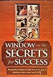 Window on the Secrets for Success ~ Powerful Strategies to Take You to the Top in Business, Your Career and in Life {Dvd and Audio Cd}