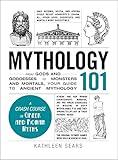Mythology 101: From Gods and Goddesses to Monsters and Mortals, Your Guide to Ancient Mythology (Adams 101 Series)