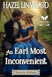 An Earl Most Inconvenient: A Historical Regency Romance Novel (Regency Mishaps Book 2)
