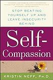 Self-Compassion: The Proven Power of Being Kind to Yourself