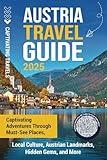 Austria Travel Guide: Captivating Adventures through Must-See Places, Local Culture, Austrian Landmarks, Hidden Gems, and More (Traveling the World)