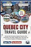 Quebec City Travel Guide 2025: Discover Best Attractions, Updated Itineraries, Best Restaurants, Food, Hotels, Walking Tours, and Insider Tips for a ... (UPDATED TRAVEL GUIDES VERSION( 2025-2026))