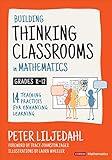 Building Thinking Classrooms in Mathematics, Grades K-12: 14 Teaching Practices for Enhancing Learning (Corwin Mathematics Series)
