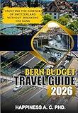 BERN BUDGET TRAVEL GUIDE 2026: Enjoying the Essence of Switzerland Without Breaking the Bank