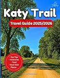 Katy Trail Travel Guide 2025/2026: From Clinton To Machens: Cycling, Hiking, Food, and History Along America's Longest Rail Trail…With Maps And Photos (Plan & Go Travel Guidebooks)
