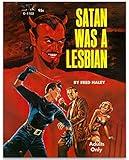 Satan Was a Lesbian by Fred Haley 11x14 Unframed Poster– Vintage Pulp Fiction Art, 1960s Retro Book Cover, Erotic Thriller Magazine Illustration, Mid-Century Dramatic Noir, LGBTQ Home Bar Lounge Décor