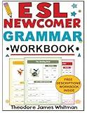Esl Newcomer Grammar Workbook: Comprehensive ESL Grammar & Sentence building Workbook for Beginners | Engaging Worksheets and Activities for New English Learners (Esl Newcomer Workbooks)