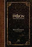The Passion Translation New Testament (2020 Edition): With Psalms, Proverbs and Song of Songs (The Passion Translation (TPT))