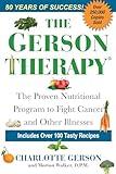 The Gerson Therapy: The Proven Nutritional Program to Fight Cancer and Other Illnesses, Cover may vary