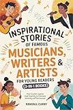 Inspirational Stories of Famous Musicians, Writers & Artists for Young Readers (3-in-1 Books): How Creative Legends Used Creativity to Overcome Adversity (Growth Mindset Books for Young Readers)