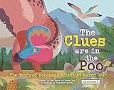 The Clues Are in the Poo: The Story of Dinosaur Scientist Karen Chin