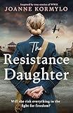 The Resistance Daughter: An utterly sweeping and unputdownable WW2 historical fiction novel