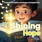 Shining Hope: 30 Bible Stories for Bedtime Inspiration (Dreams of Faith: Bedtime Bible Stories for Kids)