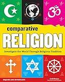 Comparative Religion: Investigate the World Through Religious Tradition (Inquire and Investigate)