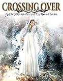 Crossing Over: Angels Spirit Guides & Earthbound