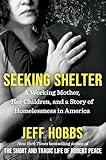 Seeking Shelter: A Working Mother, Her Children, and a Story of Homelessness in America
