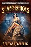 Silver Echoes: A Historical Roaring Twenties Novel (Biographical Fiction) (Gold Digger Biographical Fiction Book 2)
