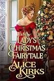 A Lady's Christmas Fairytale: A Historical Regency Romance Book (Noble Hearts and Hidden Desires)
