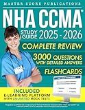 NHA CCMA Study Guide: Your All-in-One Guide with Clear Explanations, Practice Q&A, and Proven Strategies for Passing the Certified Clinical Medical Assistant Exam