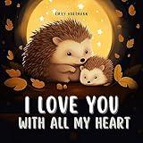 I Love You With All My Heart: Bedtime Story For Kids, Nursery Rhymes For Babies and Toddlers (Bedtime Stories Book 4)